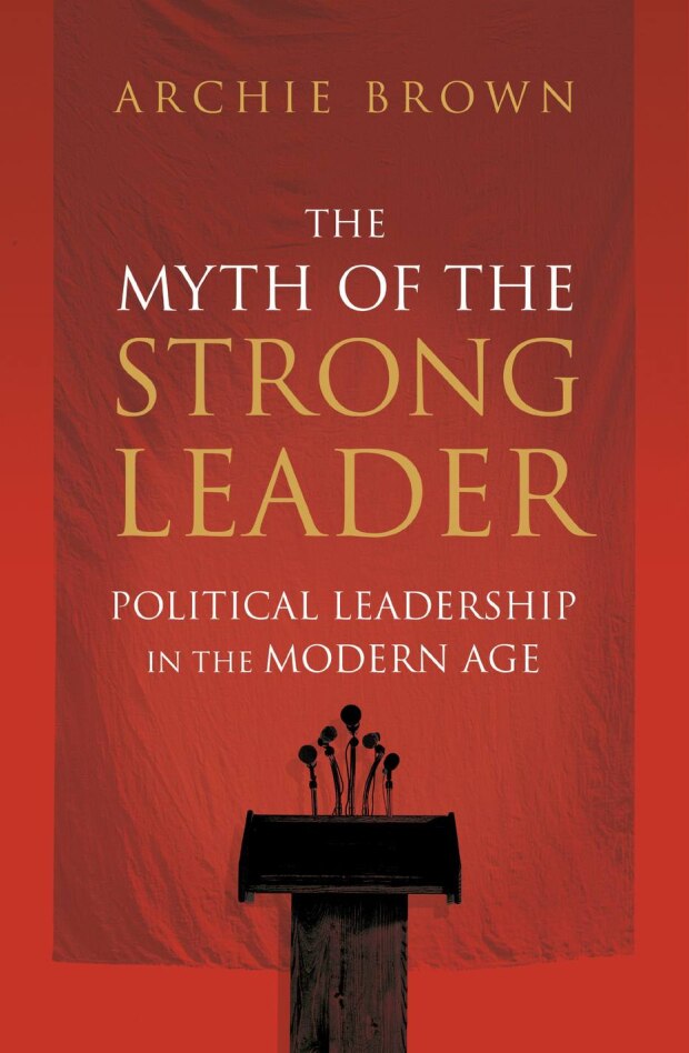 The Myth of Strong Leader, de Archie Brown