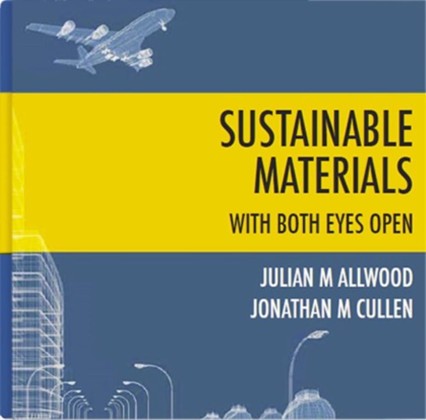 Sustainable Materials With Both Eyes Open (Julian M. Allwood e Jonathan M. Cullen)