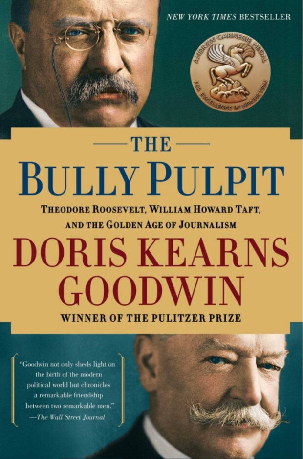 The Bully Pulpit (Doris Kearns Goodwin) 