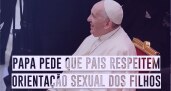 Papa Francisco pede que pais apoiem e não...