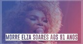 Elza Soares cantou para viver. Viveu para cantar
