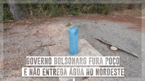 Governo Bolsonaro fura poço e não entrega água...