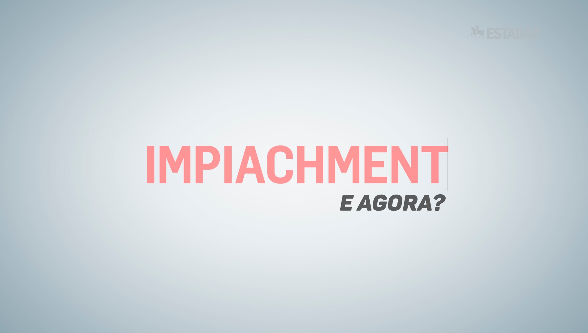 Impeachment: quais são os próximos passos?