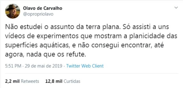 Twitter/@opropriolavo Tuíte do filósofo Olavo de Carvalho sobre terraplanismo.