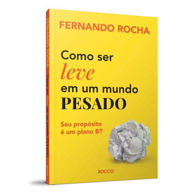 Editora Rocco 'Como ser leve em um mundo pesado’, pela Editora Rocco, é lançado pelo jornalista Fernando Rocha