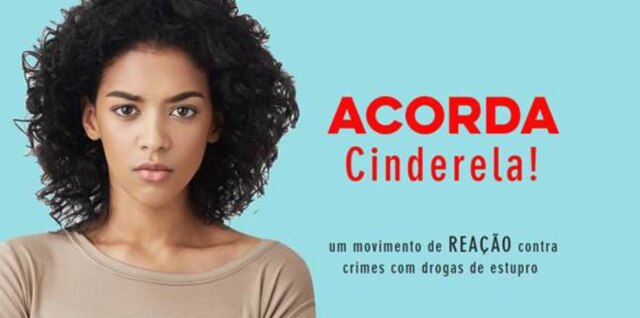 Colabore com o Futuro Campanha Acorda Cinderela alerta população sobre crimes com drogas de estupro.