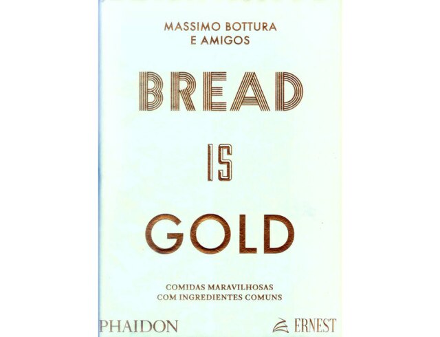 Capa do livro "Bread is Gold - Massimo Bottura e Amigos".
