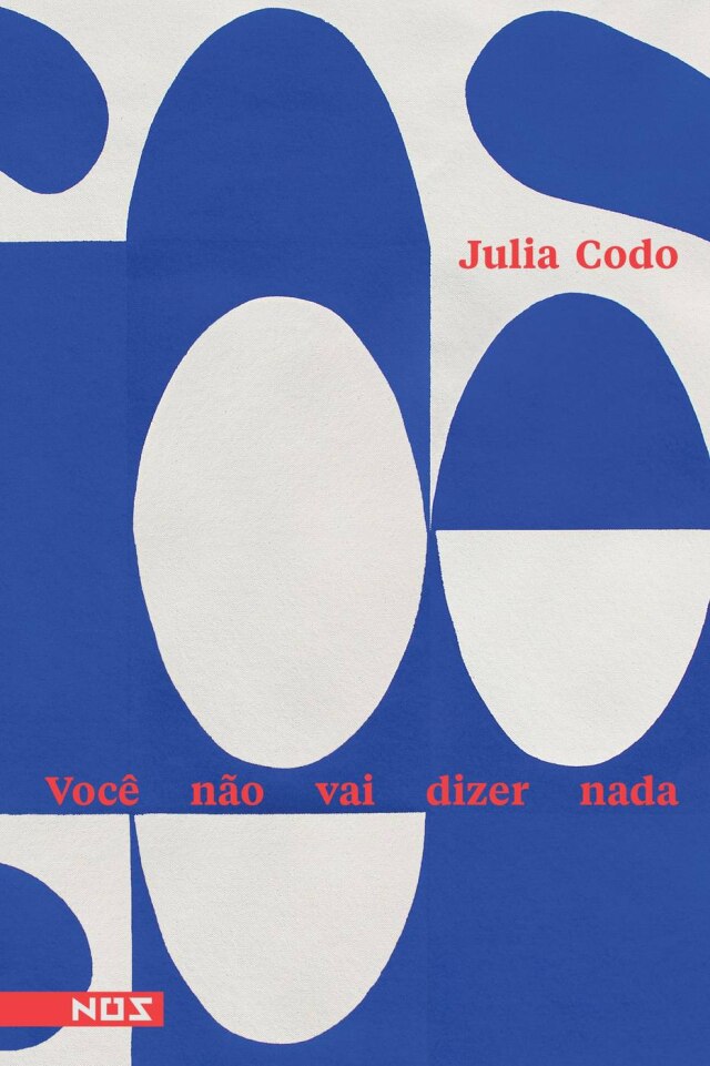 Divulgação/ Editora Nós O livro 'Você Não Vai Dizer Nada', de Julia Codo, lançado pela editora Nós