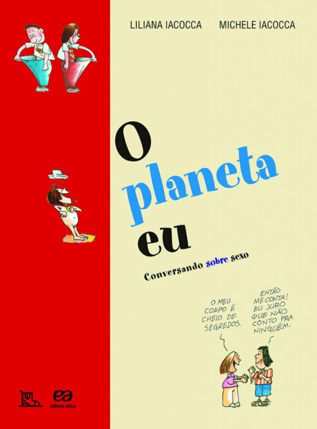 Editora Ática Capa do livro ‘O planeta eu: Conversando sobre Sexo’, de Liliane Iacocca e Michele Iacocca.