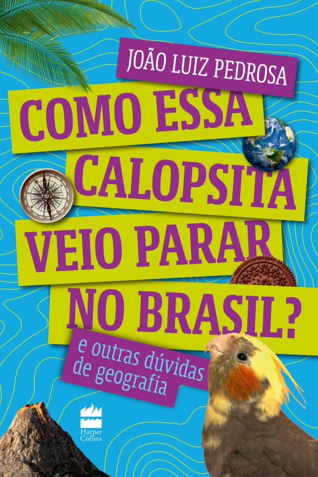Luiz Ipolito Capa do livro ‘Como Esta Calopsita Veio Parar no Brasil?’, do ex-BBB João Luiz Pedrosa, lançado pela editora HarperCollins