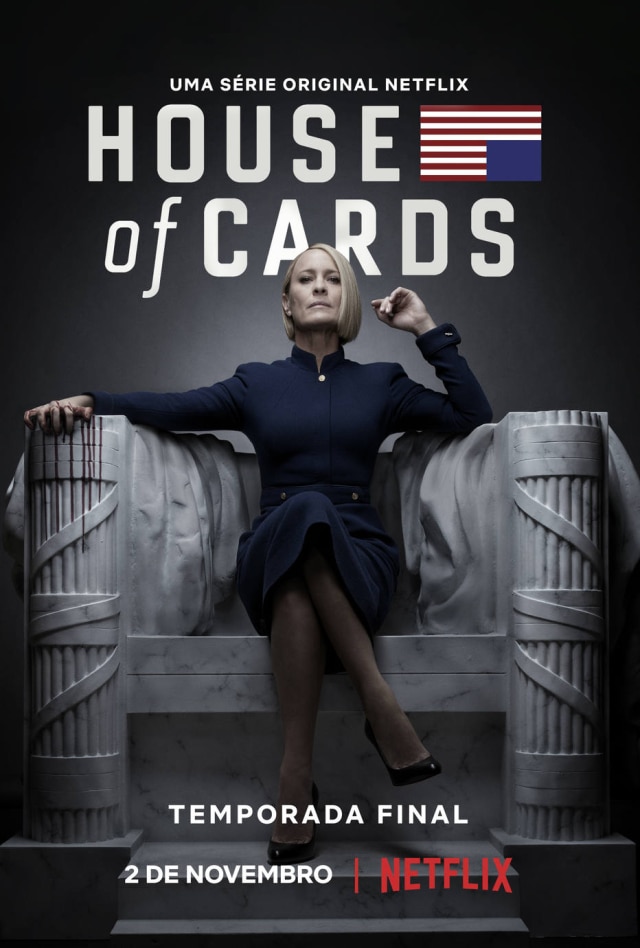 Netflix/Divulgação Com destaque para Robin Wright, a Netflix divulgou o pôster oficial da temporada final da série 'House of Cards'